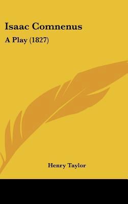 Isaac Comnenus: A Play (1827) 1437211593 Book Cover