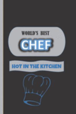 World's Best Chef Hot In The Kitchen: Chef Gifts For Him : Lined Paperback Blue, Grey & Black  Notebook