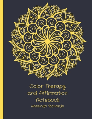 Color Therapy and Affirmation Notebook: To Reli... B09SYJ22FM Book Cover