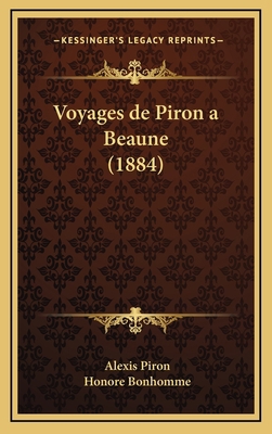 Voyages de Piron a Beaune (1884) [French] 1168548020 Book Cover