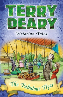 Victorian Tales: The Fabulous Flyer (Terry Dear... 1472939824 Book Cover