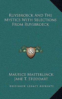 Ruysbroeck and the Mystics with Selections from... 1163402834 Book Cover