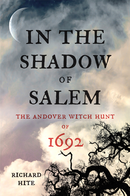 In the Shadow of Salem: The Andover Witch Hunt ... 1594164371 Book Cover
