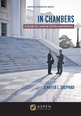 In Chambers: A Guide for Judicial Clerks and Ex... 1454802898 Book Cover