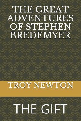 The Great Adventures of Stephen Bredemyer: The ... 1794383255 Book Cover