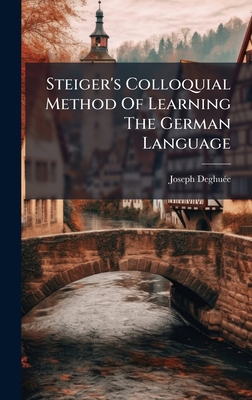 Steiger's Colloquial Method Of Learning The Ger... 1024806073 Book Cover