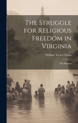 The Struggle for Religious Freedom in Virginia:... 1020048557 Book Cover