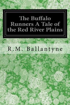 The Buffalo Runners A Tale of the Red River Plains 1974632938 Book Cover