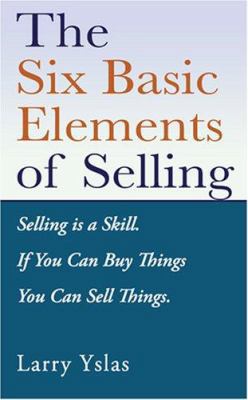 The Six Basic Elements of Selling 1600022286 Book Cover