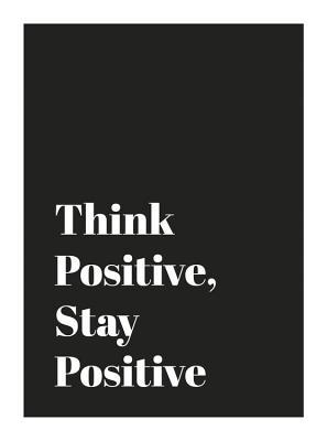 Think Positive, Stay Positive 1786850354 Book Cover