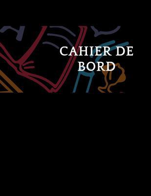 Cahier de bord: 100 pages cahier de bord [French] 1098734688 Book Cover
