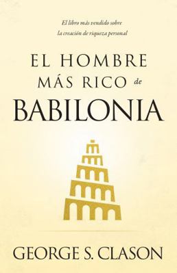 El Hombre Mas Rico de Babilonia (the Richest Ma... [Spanish] 1640955372 Book Cover