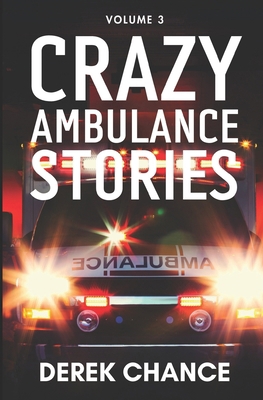 Crazy Ambulance Stories: Volume 3 B0DBDPHPRB Book Cover