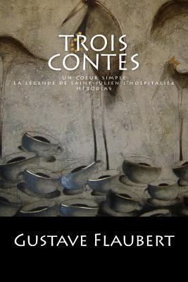 Trois Contes: Un coeur simple, La légende de sa... [French] 1543115160 Book Cover