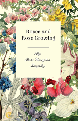 Roses and Rose Growing 1408648997 Book Cover