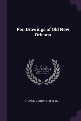 Pen Drawings of Old New Orleans 1377329844 Book Cover