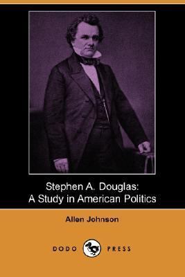 Stephen A. Douglas: A Study in American Politic... 1406534803 Book Cover