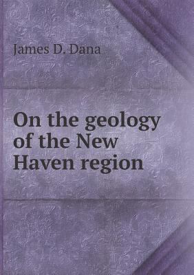 On the geology of the New Haven region 5518854269 Book Cover