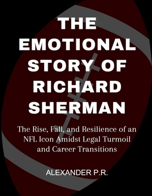 The Emotional Story Of Richard Sherman: The Ris... B0CWKY9P23 Book Cover