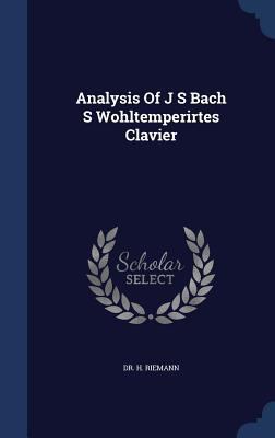 Analysis Of J S Bach S Wohltemperirtes Clavier 1340085690 Book Cover