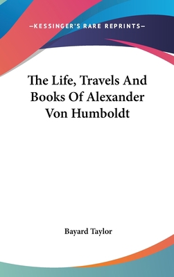 The Life, Travels And Books Of Alexander Von Hu... 0548225346 Book Cover