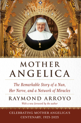 Mother Angelica: The Remarkable Story of a Nun,... B0025XAKKU Book Cover