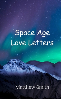 Space Age Love Letters 9908014315 Book Cover
