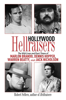 Hollywood Hellraisers: The Wild Lives and Fast ... 1616080353 Book Cover