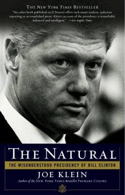 The Natural: The Misunderstood Presidency of Bi... 0385506198 Book Cover