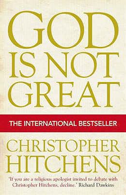God Is Not Great: How Religion Poisons Everything 1843545748 Book Cover