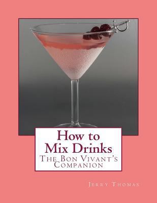 How to Mix Drinks: The Bon Vivant's Companion 1976592003 Book Cover