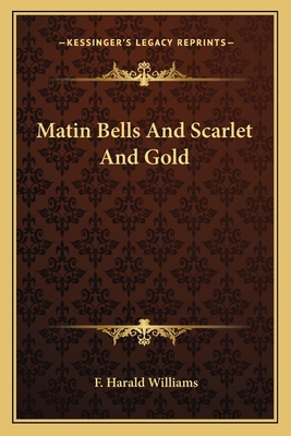 Matin Bells And Scarlet And Gold 1163638145 Book Cover