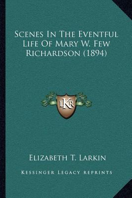 Scenes In The Eventful Life Of Mary W. Few Rich... 1166987841 Book Cover