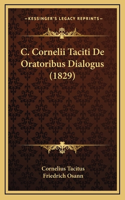 C. Cornelii Taciti De Oratoribus Dialogus (1829) [Latin] 1169063985 Book Cover