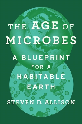 The Age of Microbes: A Blueprint for a Habitabl... 0674290461 Book Cover