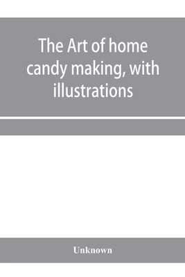 The art of home candy making, with illustrations 9353958083 Book Cover