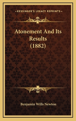 Atonement And Its Results (1882) 1164693913 Book Cover