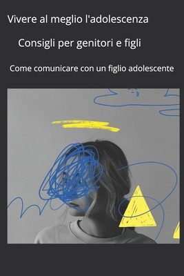 Vivere al meglio l'adolescenza: Consigli per ge... [Italian] B0D3LPTNN2 Book Cover