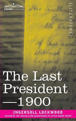 The Last President or 1900 1945934255 Book Cover