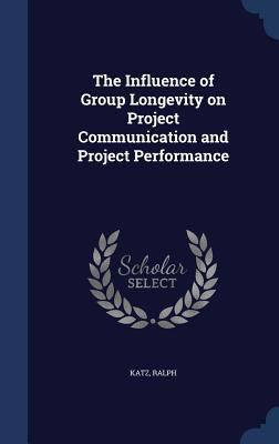 The Influence of Group Longevity on Project Com... 1340097532 Book Cover