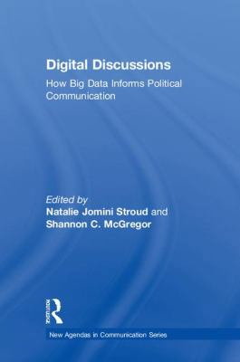 Digital Discussions: How Big Data Informs Polit... 0815383800 Book Cover