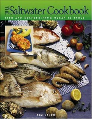 The Saltwater Cookbook: Fish and Seafood: From ... 1589231287 Book Cover