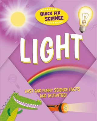 Quick Fix Science: Light 1526315858 Book Cover