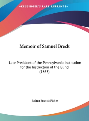 Memoir of Samuel Breck: Late President of the P... 1162186291 Book Cover