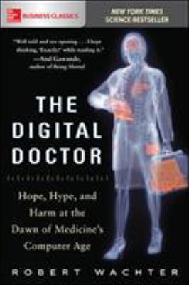 The Digital Doctor: Hope, Hype, and Harm at the... 1260019608 Book Cover