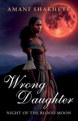 Wrong Daughter: Night of the Blood Moon 1733219498 Book Cover