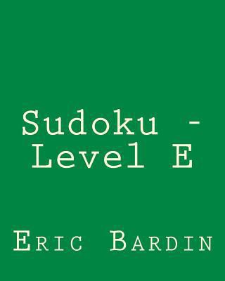 Sudoku - Level E: Fun, Large Print Sudoku Puzzles [Large Print] 1482339013 Book Cover