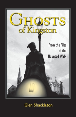 Ghosts of Kingston: From the Files of the Haunt... 1425135439 Book Cover