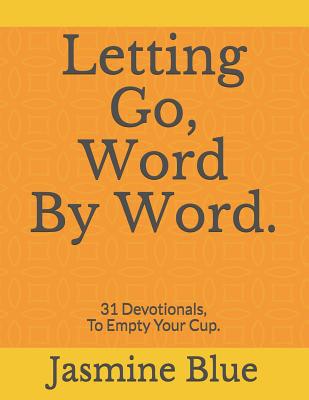 Letting Go, Word By Word.: 31 Devotionals, To E... 1095215140 Book Cover