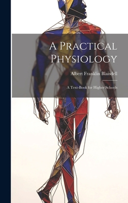 A Practical Physiology; A Text-Book for Higher ... 1019620714 Book Cover
